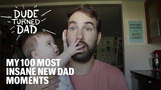 My 100 Most Insane New Dad Moments | Dude to Dad, Season 1, Ep 11