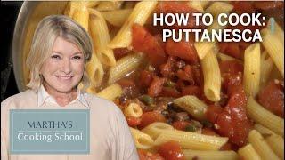 How to Make Martha Stewart's Puttanesca | Martha's Cooking School | Martha Stewart