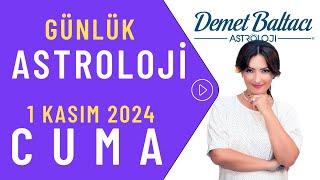 Bugün 1 Kasım 2024 Cuma, günlük burç yorumu, Astrolog Demet Baltacı astroloji burç günlük haber