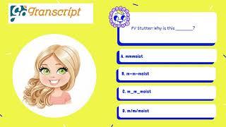 GoTranscript MCQ Test Answer | FV Stutter: Why is this _______?