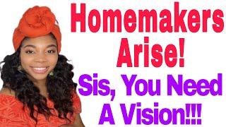 Sis, You NEED A Vision!  (Biblical Womanhood Motivation!) Homemakers, Arise! Podcast EP:2