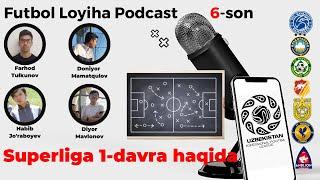 Futbol Loyiha Podcast 6-son | Superliga 1-davra haqida