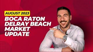 Invest Smart: Boca Raton and Delray Beach August 2023 Real Estate Market Insights!