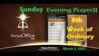 Divine Office Evening Prayer II 8th Sunday of Ordinary Time March 2, 2025