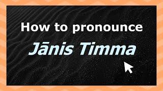 Learn how to pronounce Jānis Timma (Russia) with Audio and Phonetic Spelling