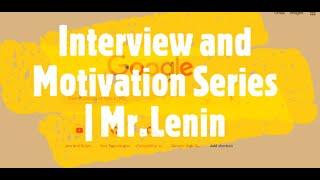 Interview and Motivational Series | Mr.Lenin | Pylenin  Guy