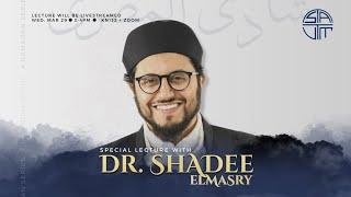 Special Lecture w/ Dr. Shadee Elmasry Part 2 | Knowing your Lord and Accepting Reality