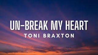 Toni Braxton - Un-Break My Heart (Lyrics)