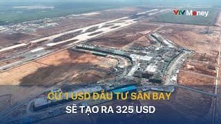 [TÀI CHÍNH KINH DOANH] Cứ đầu tư 1 USD vào sân bay lại tạo ra 325 USD? | VTVMoney