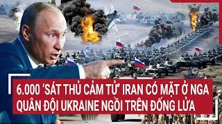 Thời sự quốc tế 11/10: 6.000 ‘sát thủ cảm tử’ Iran có mặt ở Nga, quân đội Ukraine ngồi trên đống lửa