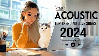 Chill English Acoustic Songs Cover Music 2024  The New Viral Acoustic Love Songs 2024 on YouTube