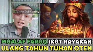 Mualaf Faruq Sianipar Ikut Merayakan Ulang Tahun Tuhannya Oten..Tapi Malah Kena Maki Polikardus