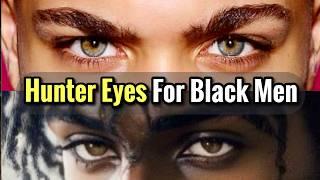 How to Get Hunter Eyes No BS Guide for Black Men