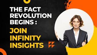 THE FACT REVOLUTION BEGINS : JOIN INFINITY INSIGHTS