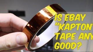 How Good Is Cheap Kapton Tape From eBay?