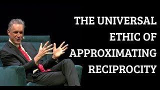 Jordan Peterson | The Universal Ethic of Approximating Reciprocity