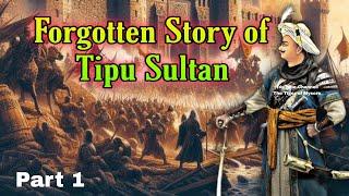 A Forgotten Story Written by Tipu Sultan Himself | Part 1