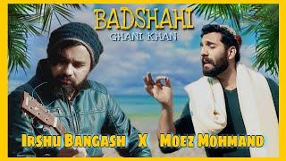 Ghani Khan Badshahi - Irshu Bangash x Moez Mohmand | Pashto new songs 2024 - Pashto songs | #pashto