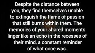 The distance find themselves unable to extinguish the flame of passion that still burns within them.