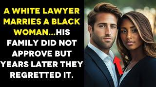 A WHITE LAWYER MARRIES A BLACK WOMAN...HIS FAMILY DOES NOT APPROVE BUT YEARS LATER THEY REGRETTED IT