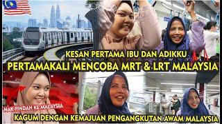 TERUJA! REAKSI IBUKU PERTAMAKALI COBA MRT&LRT MALAYSIA,TENGOK KEMAJUAN PENGANGKUTAN AWAM DI MALAYSIA