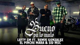 Lefty SM ft. Remik Gonzalez, El Pinche Mara & Sid MSC - Bueno Pa Lo Malo 