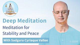 Deep Meditation: Meditation for Stability and Peace with Sadguru Cyriaque Vallee (Mar 3)