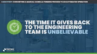Case Study: Converting a Manual Cannula Forming Process to an Automated Operation