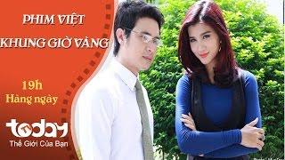 19h00: Phim Việt khung giờ vàng | TodayTV