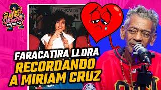 FRACATIRA LLORA RECORDANDO SU ROMANCE CON MIRIAM CRUZ !