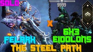 Warframe | Eidolon 6x3 Solo | Felarx | THE STEEL PATH