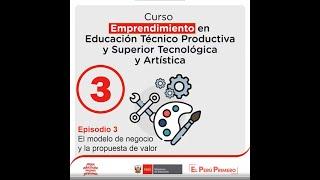 Episodio 3 - El modelo de negocio y la propuesta de valor - Curso de Emprendimiento