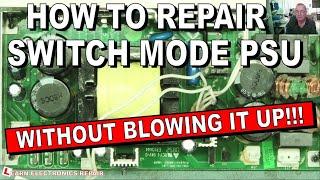 How To Repair A Switch Mode Power Supply Without Blowing It Up!