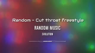 Random - Cut throat freestyle (Prod. osmvexi)