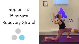 Replenish: 15 minute Recovery Stretch