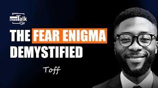 TOFF: THE PSYCHOLOGY OF FEAR (Addressing Forex Fears)