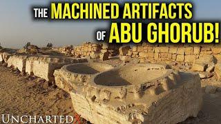 Ancient High Technology - the Machined Artifacts of Abu Ghorub - Old Kingdom Sun Temple