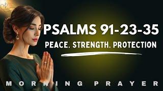 Psalm 91, 23 and 35 | Start Your Day with God’s Peace, Strength & Protection | Morning Prayer