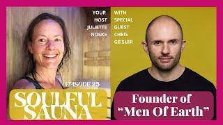 Special Guest Chris Geisler Founder of "Men Of Earth" #25