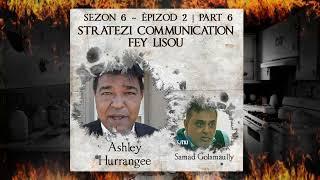 S6 E2 P6 - Stratezi Communication  PAR FEY LISOU - Samad Goolamaully & Ashley Hurranghee