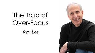 The Trap of Over-Focus