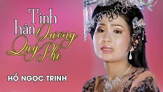 TÌNH HẬN DƯƠNG QUÝ PHI - Hồ Ngọc Trinh | Official Music Video