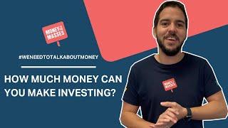 How much money can you make investing? | #WeNeedToTalkAboutMoney 020