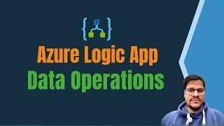 17. Using Data Operations with logic apps| Logic apps data operations block