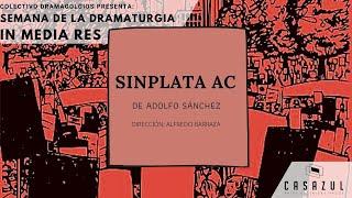 Obra de Teatro (Lectura Dramatizada) Festival In Media Res: "Sin plata AC" de Adolfo Sánchez