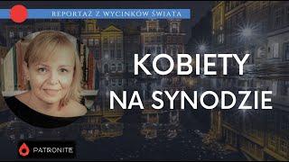 Kobiety na synodzie. Reportaż z wycinków świata #413