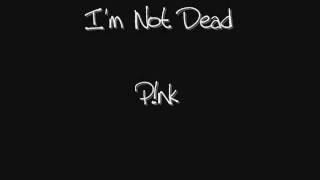 I'm Not Dead - Pink [+Lyrics]