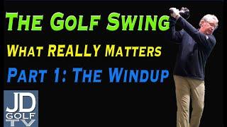 The Golf Swing: What REALLY Matters. Part 1-The Windup