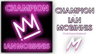 Ian McGinnis - Champion (Official Audio) (Prod. Connor Redmond)