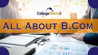 All About B.Com Course | CollegeDekho